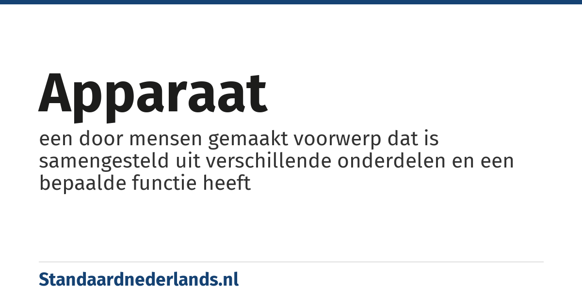 apparaat: een door mensen gemaakt voorwerp dat is samengesteld uit verschillende onderdelen en een bepaalde functie heeft