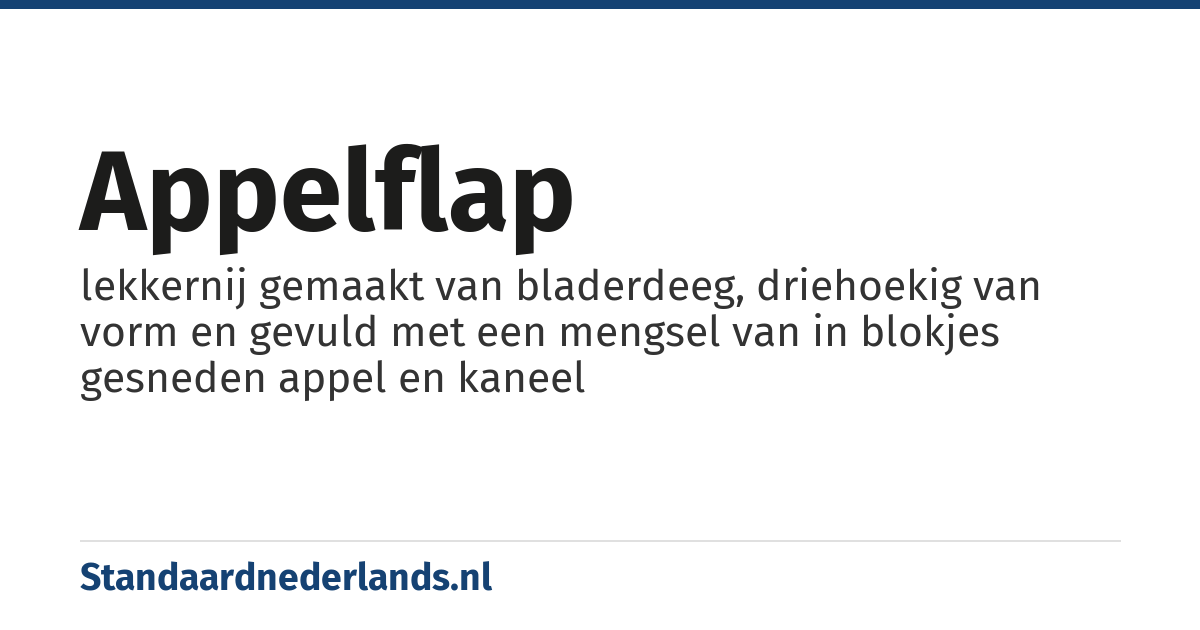 appelflap: lekkernij gemaakt van bladerdeeg, driehoekig van vorm en gevuld met een mengsel van in blokjes gesneden appel en kaneel
