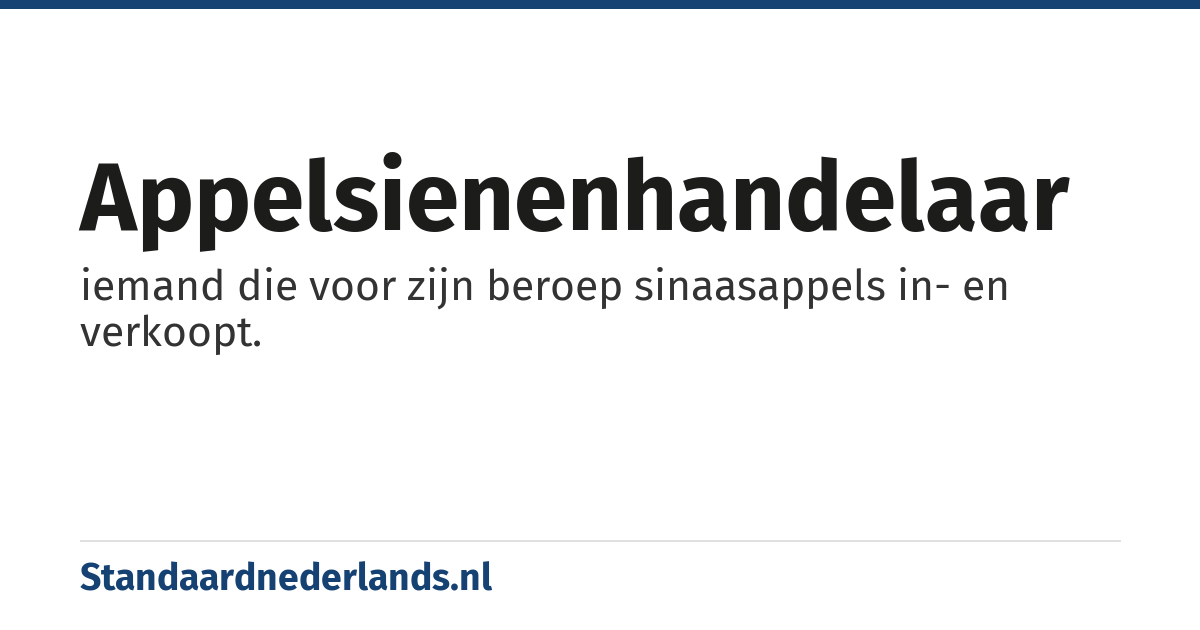 appelsienenhandelaar: iemand die voor zijn beroep sinaasappels in- en verkoopt.