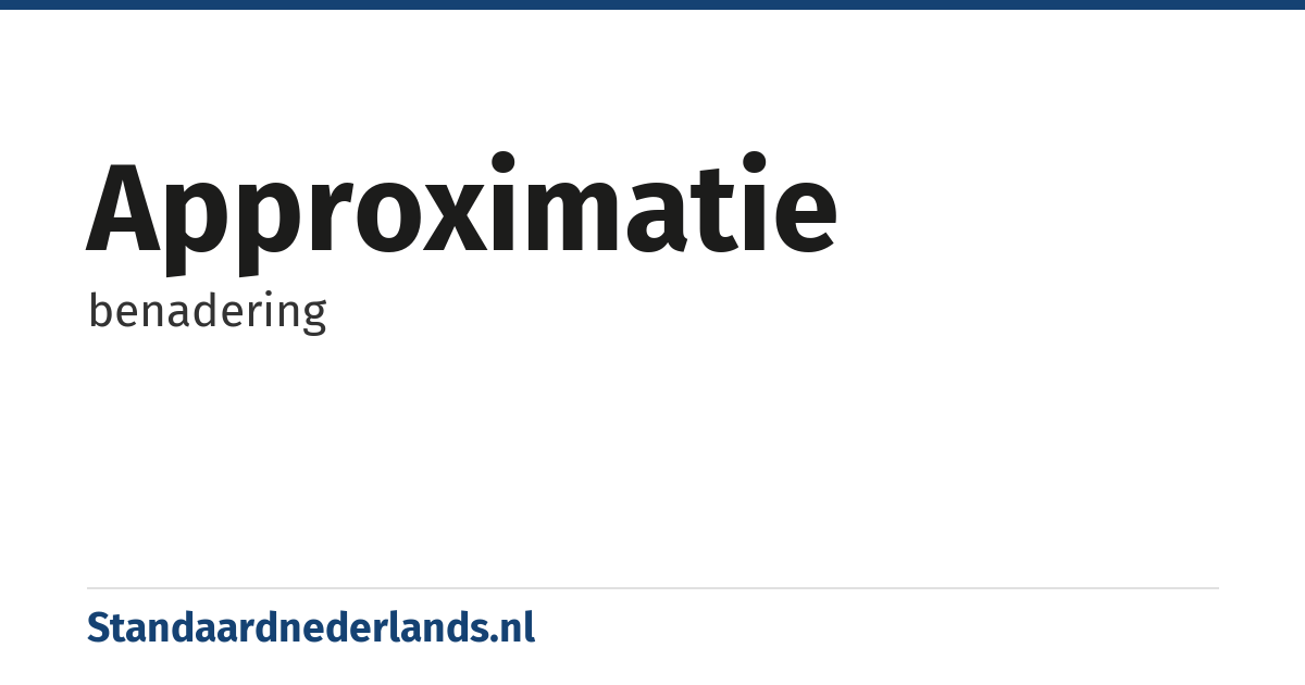 approximatie: benadering