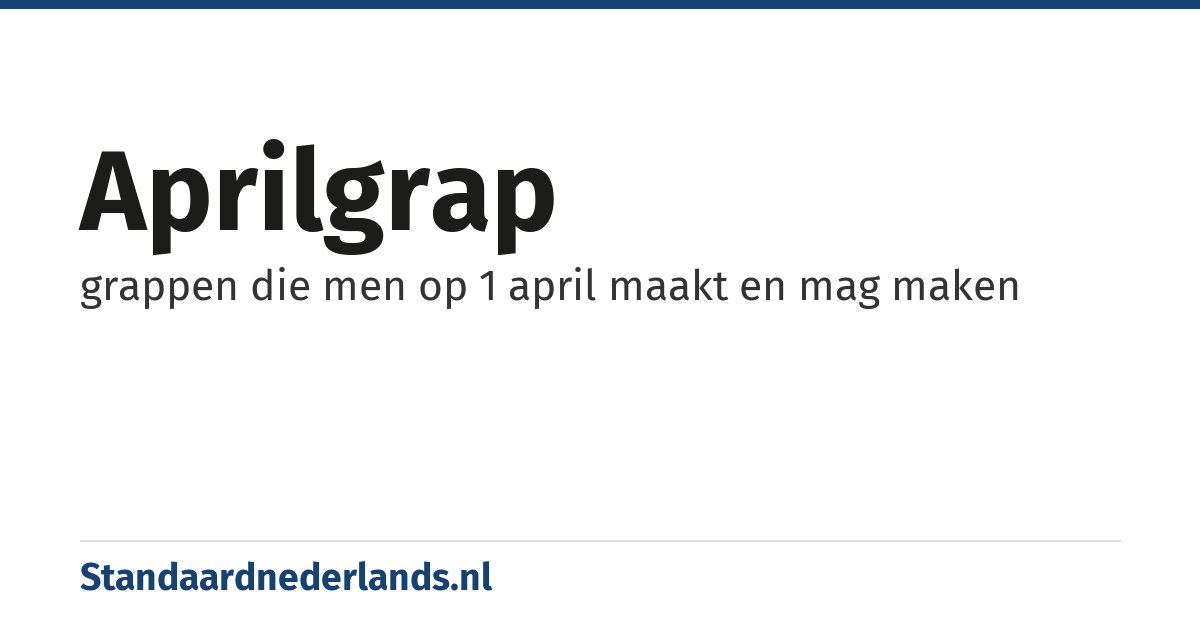 aprilgrap: grappen die men op 1 april maakt en mag maken