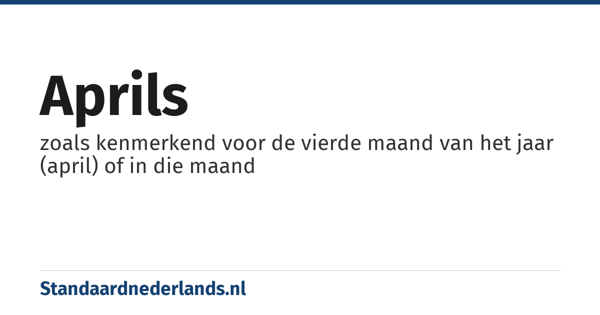 aprils: zoals kenmerkend voor de vierde maand van het jaar (april) of in die maand