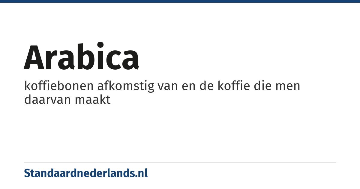 arabica: koffiebonen afkomstig van en de koffie die men daarvan maakt