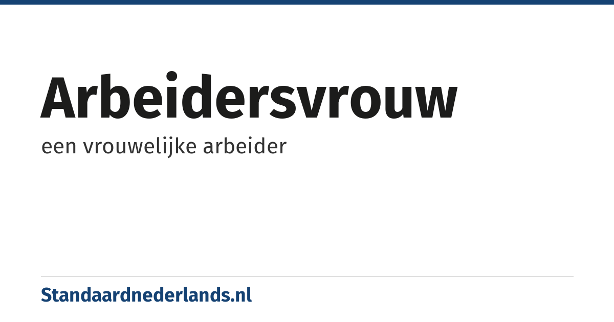 arbeidersvrouw: een vrouwelijke arbeider
