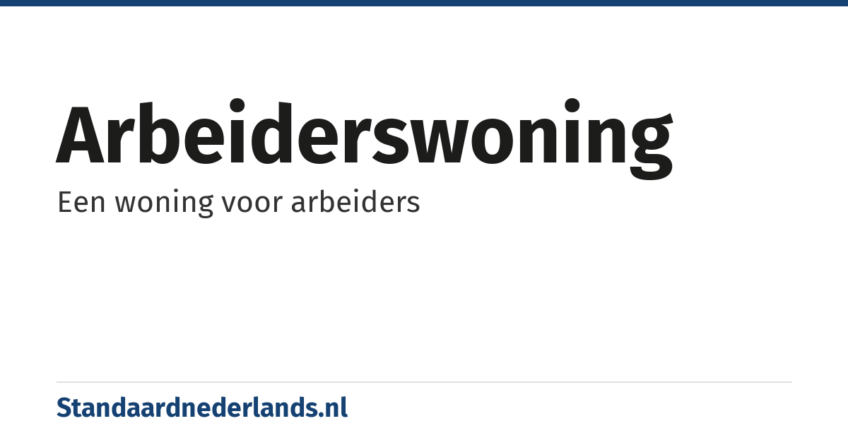 arbeiderswoning: Een woning voor arbeiders