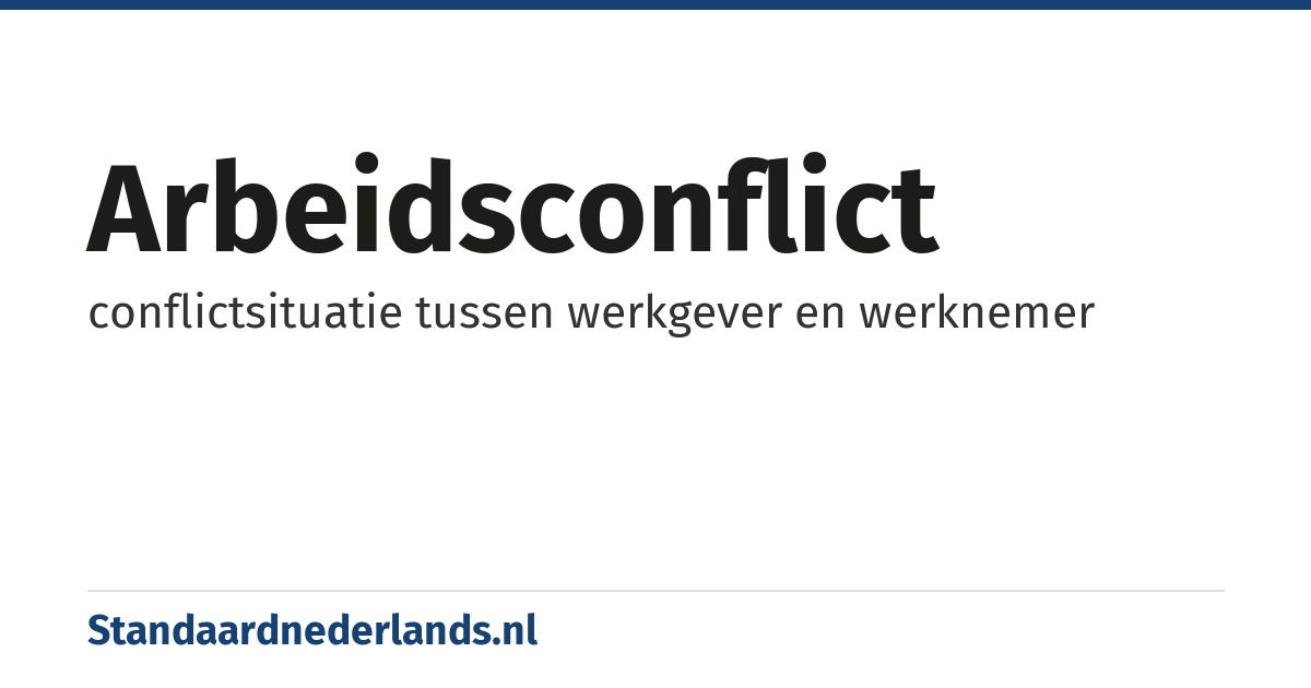 arbeidsconflict: conflictsituatie tussen werkgever en werknemer