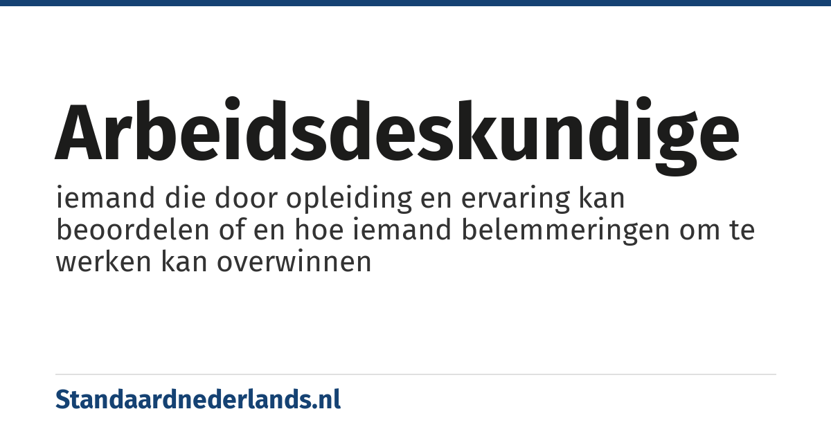 arbeidsdeskundige: iemand die door opleiding en ervaring kan beoordelen of en hoe iemand belemmeringen om te werken kan overwinnen