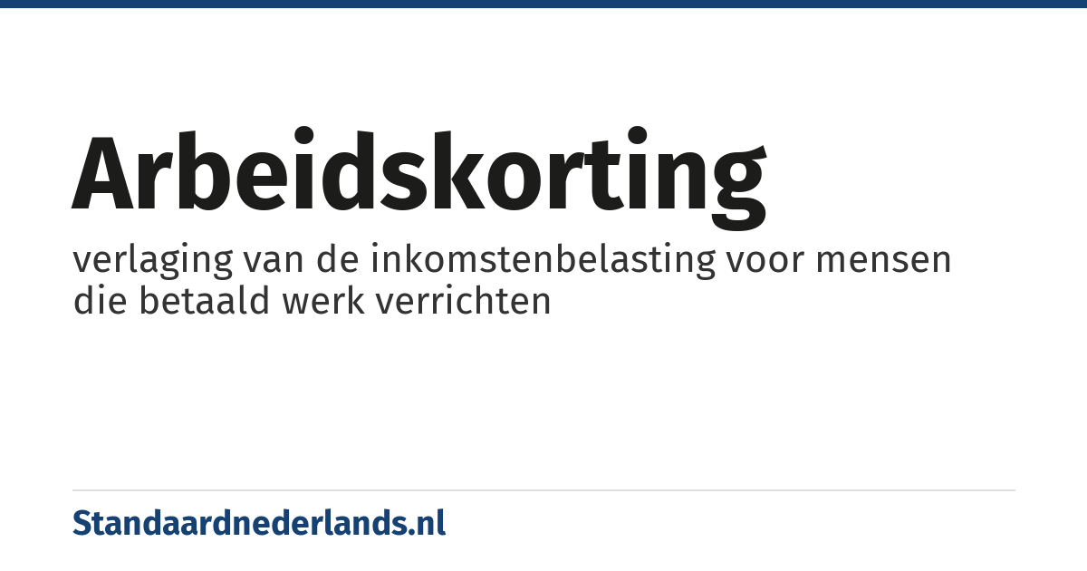 arbeidskorting: verlaging van de inkomstenbelasting voor mensen die betaald werk verrichten