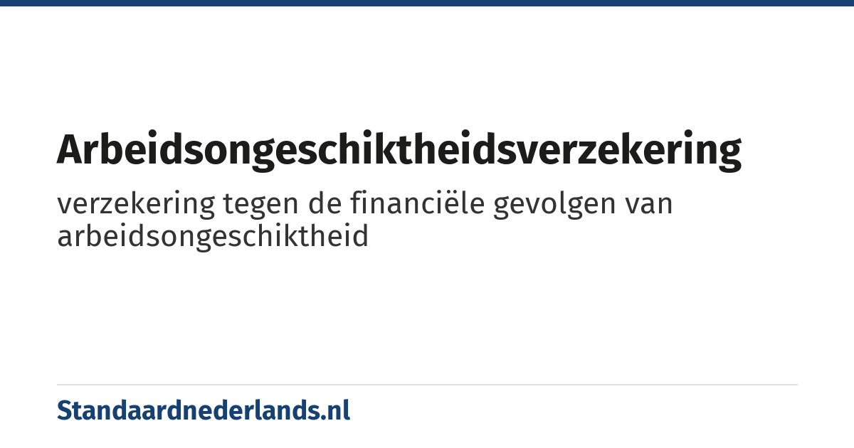 arbeidsongeschiktheidsverzekering: verzekering tegen de financiële gevolgen van arbeidsongeschiktheid