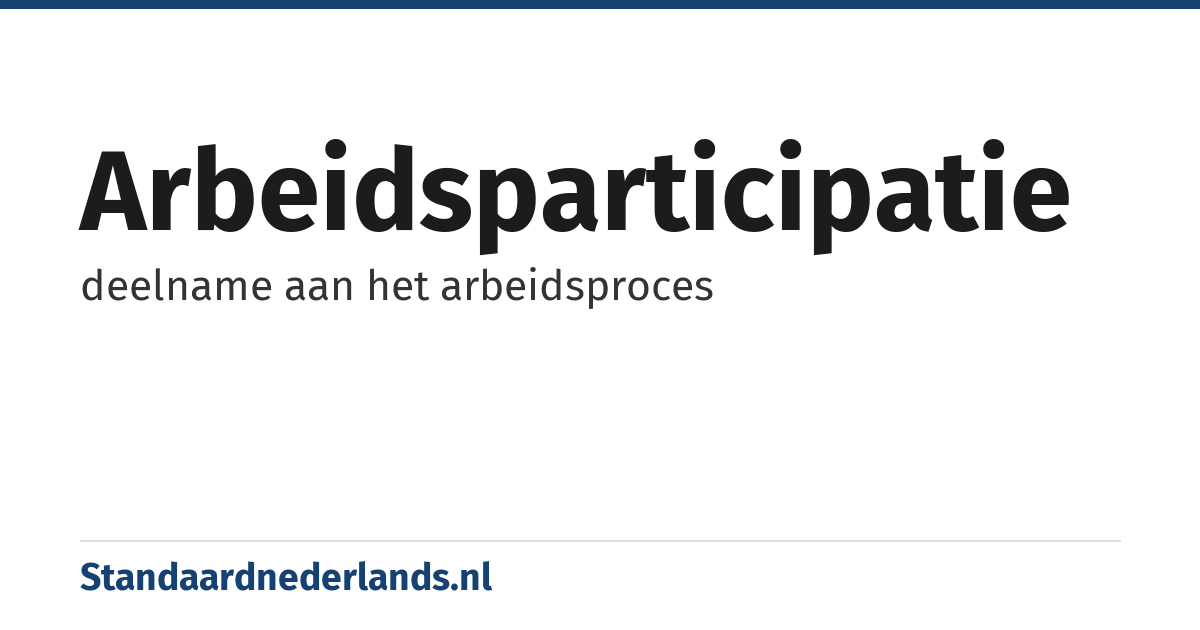 arbeidsparticipatie: deelname aan het arbeidsproces