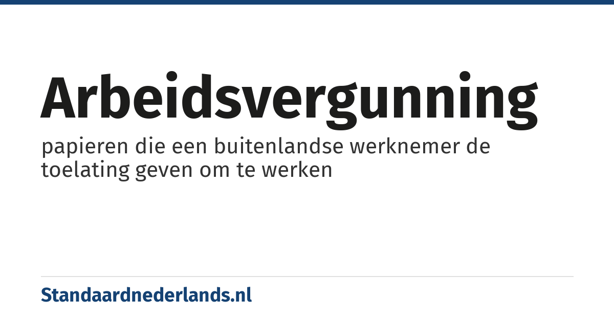 arbeidsvergunning: papieren die een buitenlandse werknemer de toelating geven om te werken