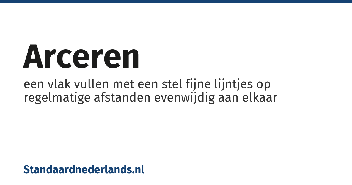 arceren: een vlak vullen met een stel fijne lijntjes op regelmatige afstanden evenwijdig aan elkaar