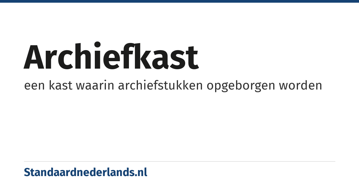 archiefkast: een kast waarin archiefstukken opgeborgen worden