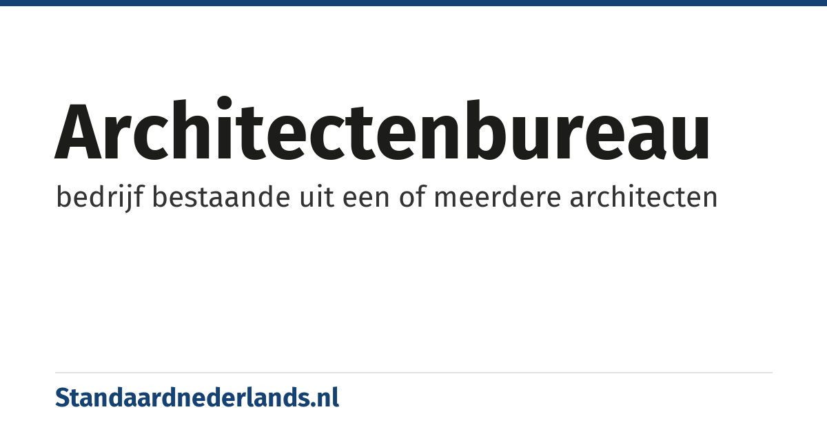 architectenbureau: bedrijf bestaande uit een of meerdere architecten