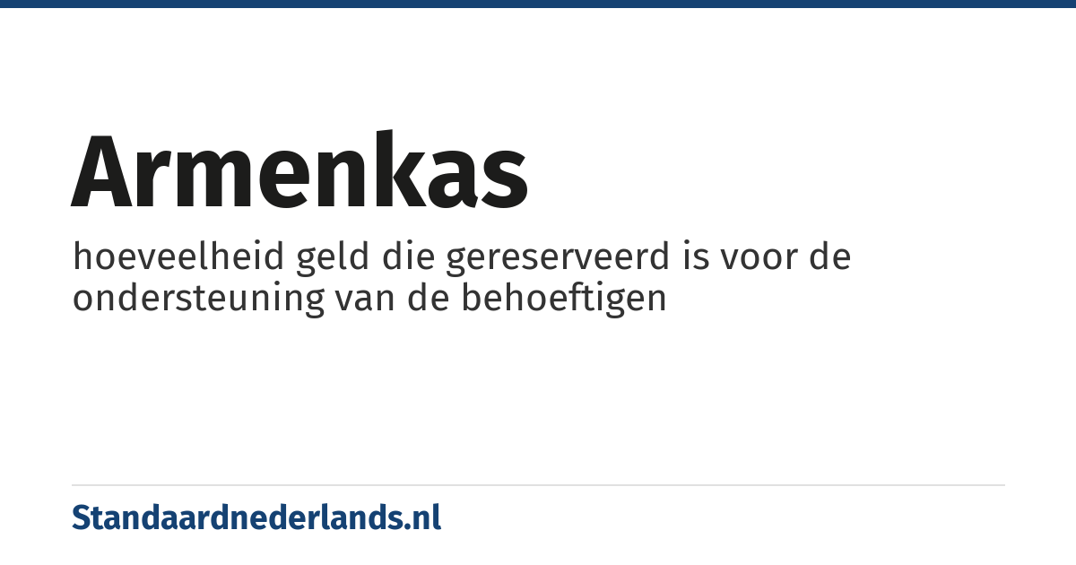 armenkas: hoeveelheid geld die gereserveerd is voor de ondersteuning van de behoeftigen
