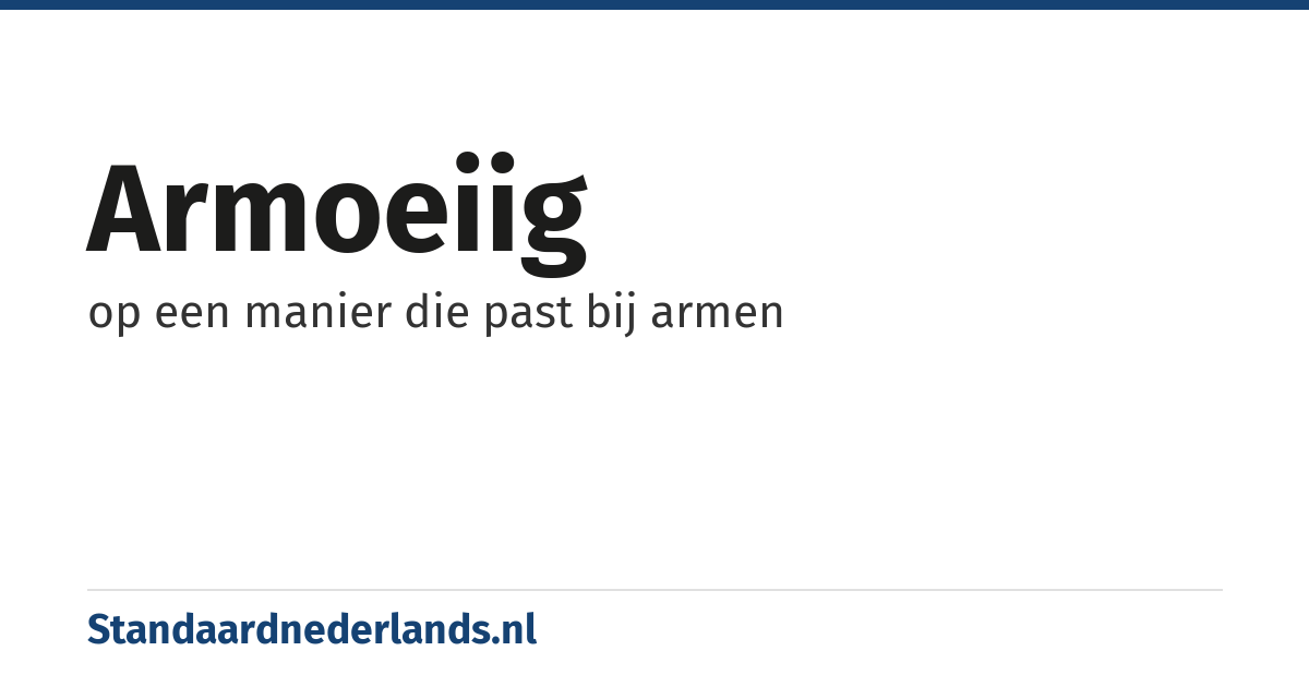 armoeiig: op een manier die past bij armen
