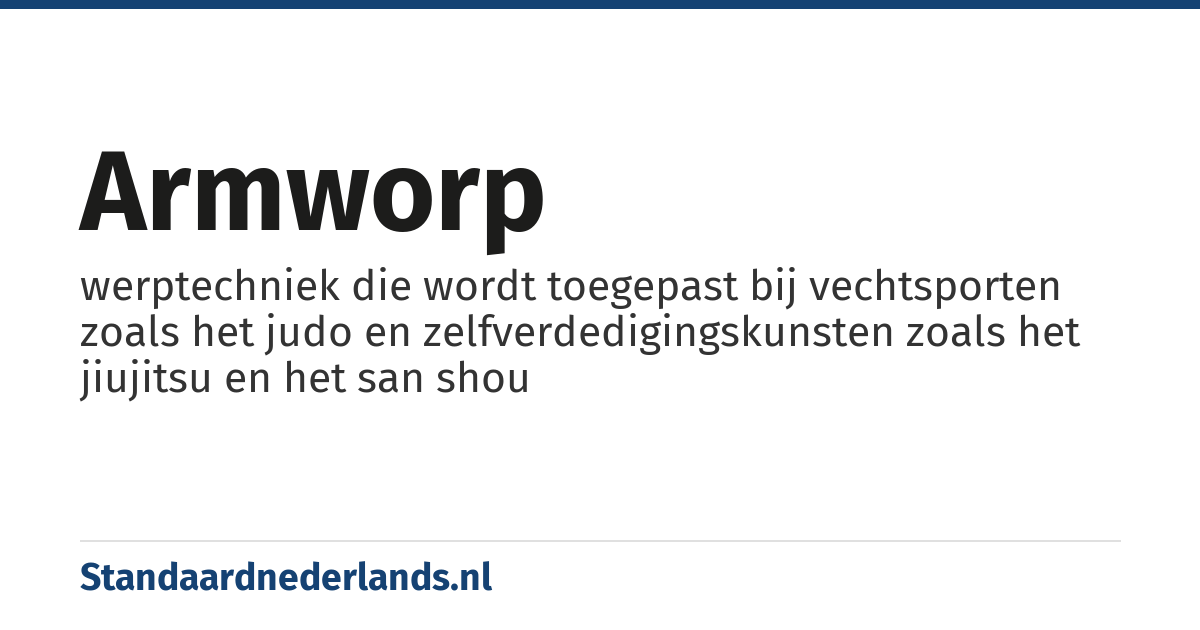 armworp: werptechniek die wordt toegepast bij vechtsporten zoals het judo en zelfverdedigingskunsten zoals het jiujitsu en het san shou