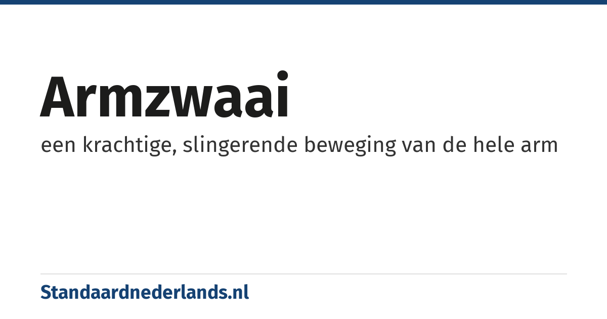 armzwaai: een krachtige, slingerende beweging van de hele arm