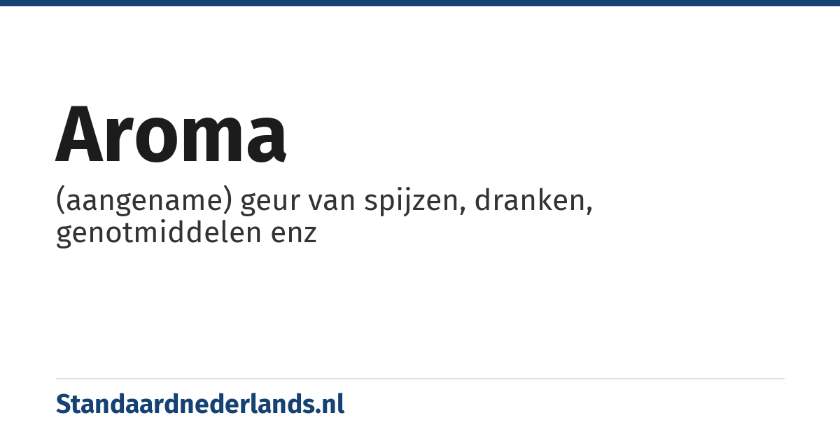 aroma: (aangename) geur van spijzen, dranken, genotmiddelen enz