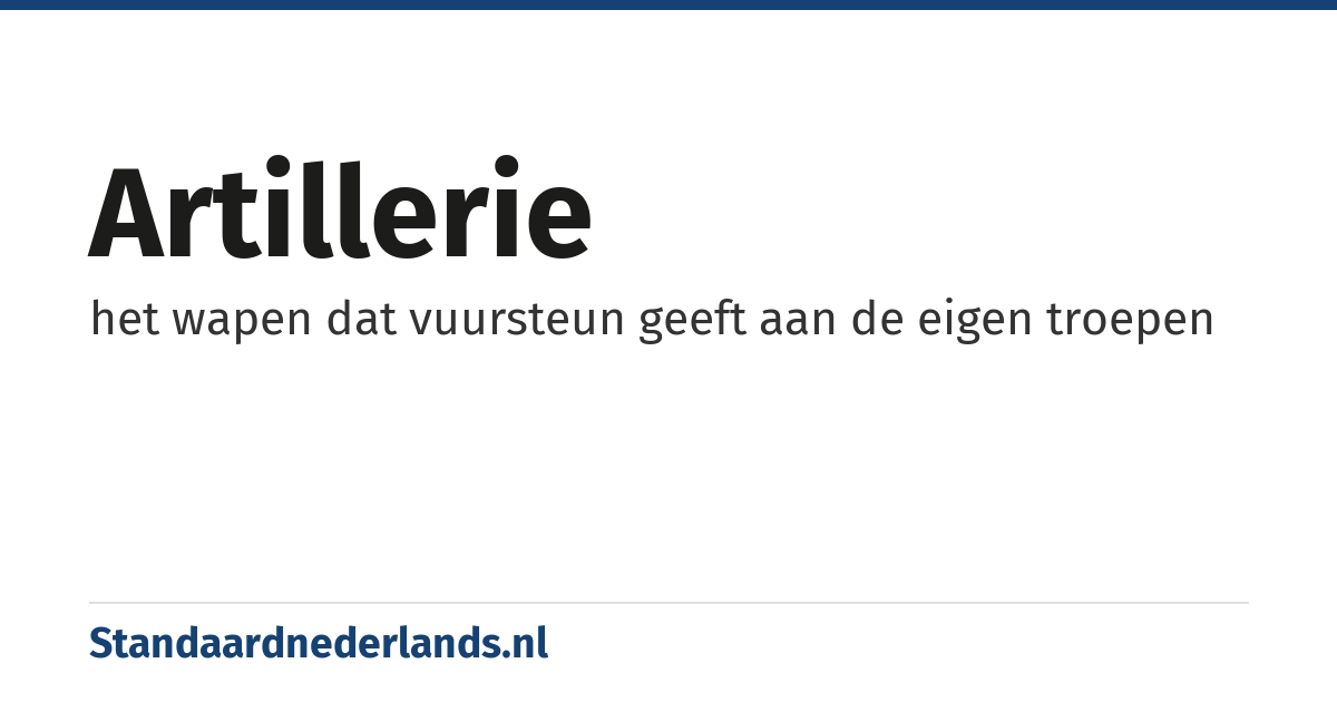 artillerie: het wapen dat vuursteun geeft aan de eigen troepen