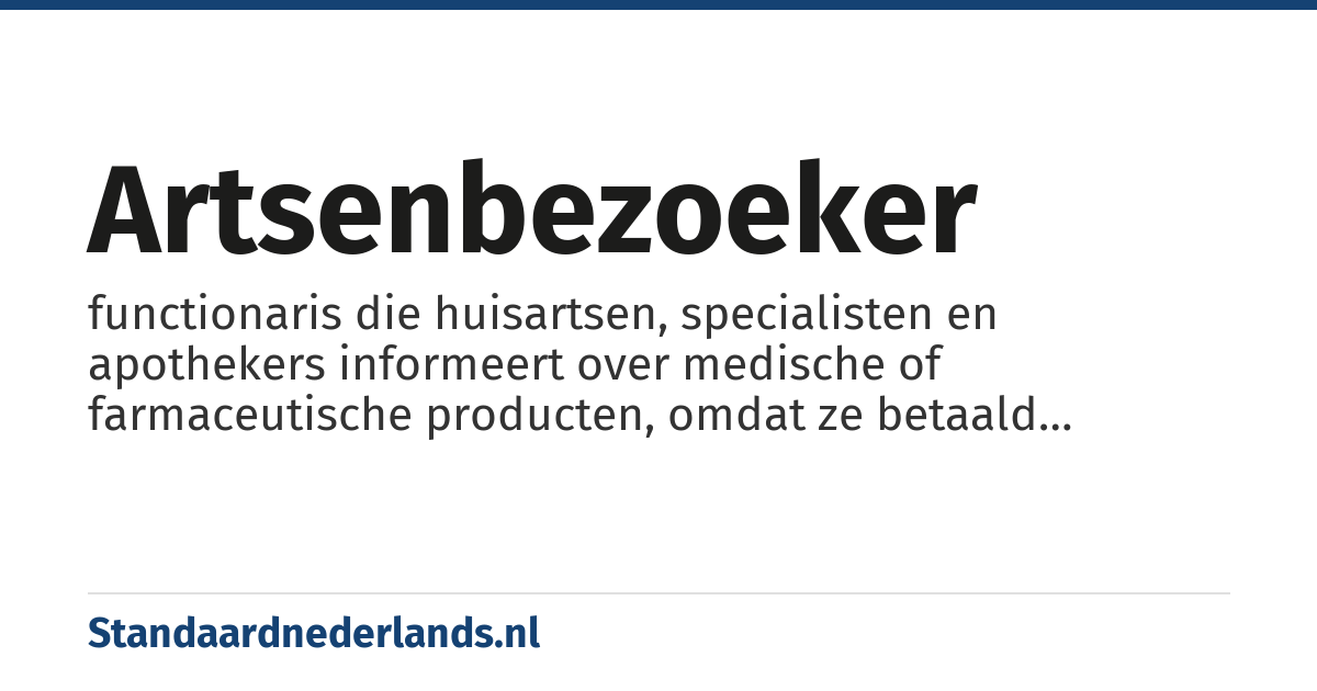 artsenbezoeker: functionaris die huisartsen, specialisten en apothekers informeert over medische of farmaceutische producten, omdat ze betaald worden door de farmaceutische industrie gaat het dus vooral om het promoten van medicijnen