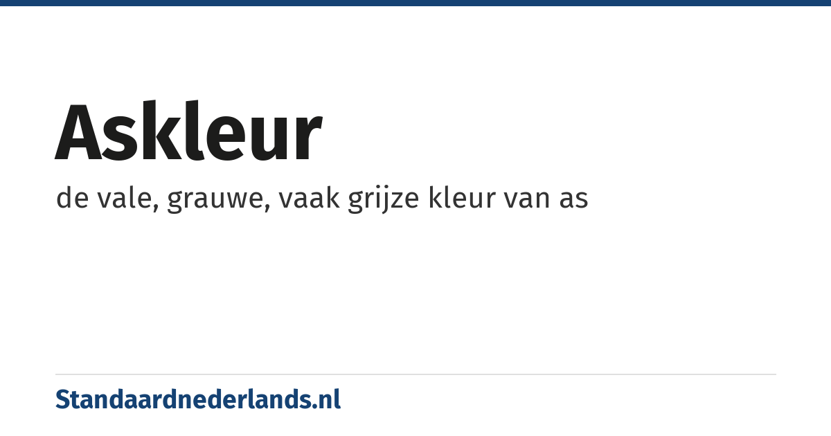 askleur: de vale, grauwe, vaak grijze kleur van as