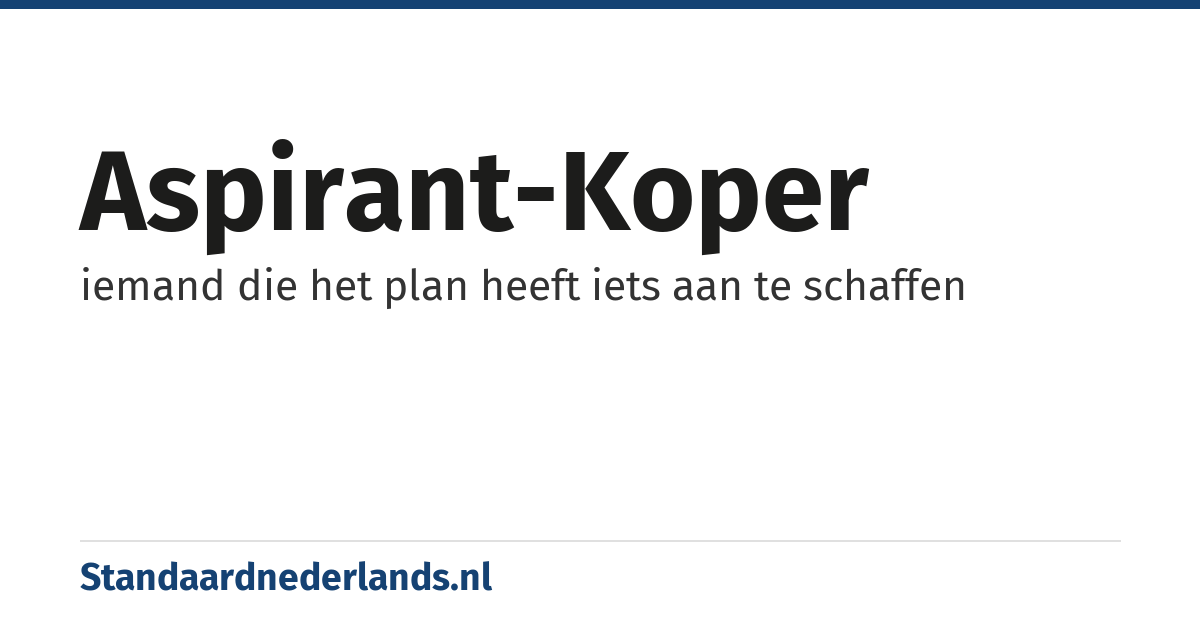 aspirant-koper: iemand die het plan heeft iets aan te schaffen