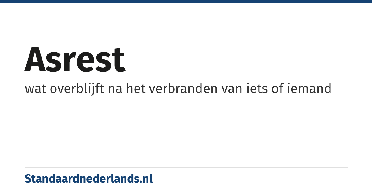 asrest: wat overblijft na het verbranden van iets of iemand