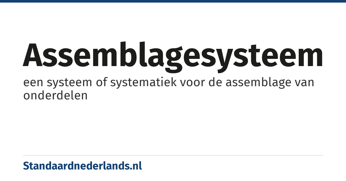 assemblagesysteem: een systeem of systematiek voor de assemblage van onderdelen