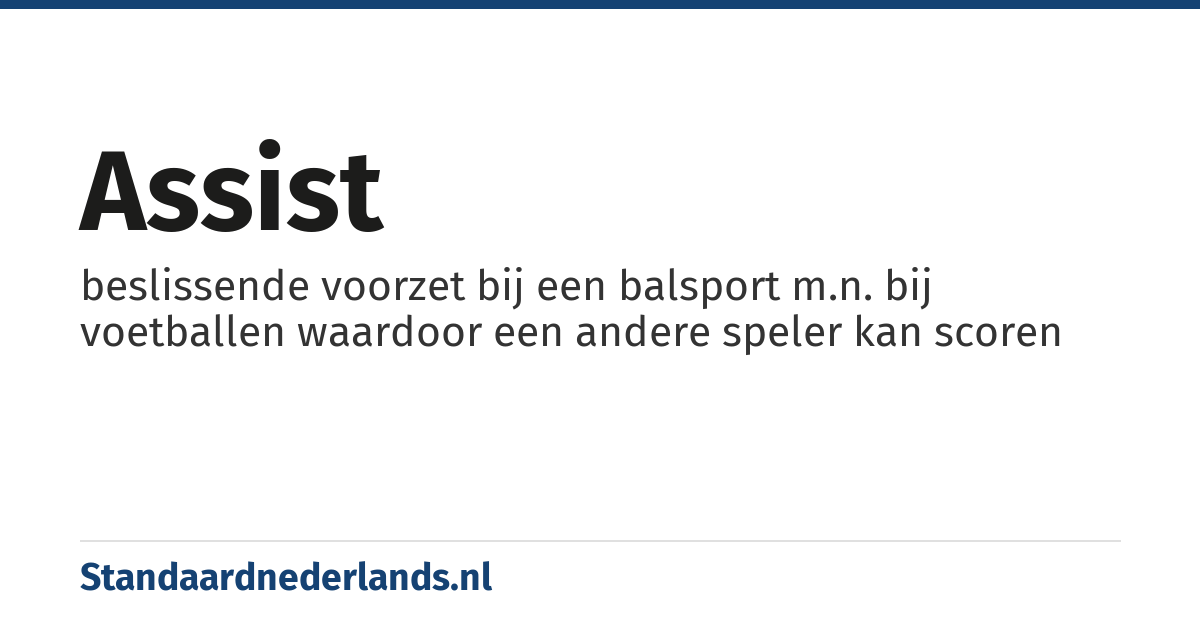 assist: beslissende voorzet bij een balsport m.n. bij voetballen waardoor een andere speler kan scoren