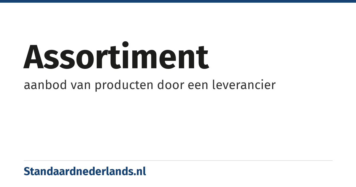 assortiment: aanbod van producten door een leverancier