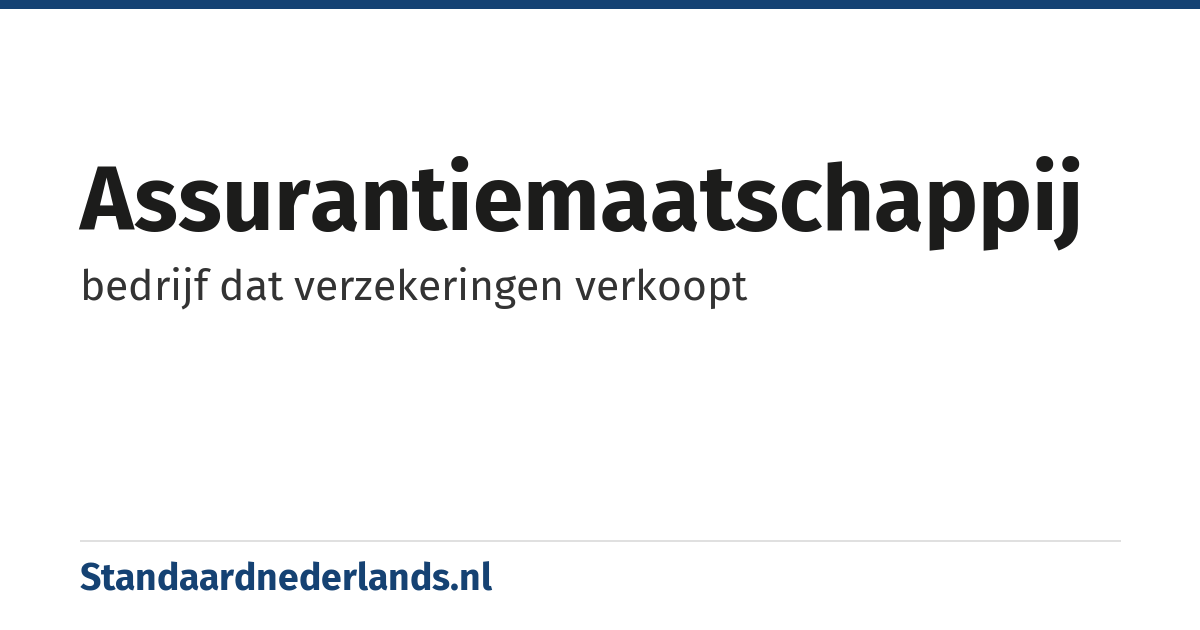 assurantiemaatschappij: bedrijf dat verzekeringen verkoopt