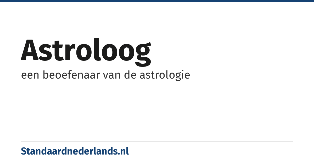 astroloog: een beoefenaar van de astrologie