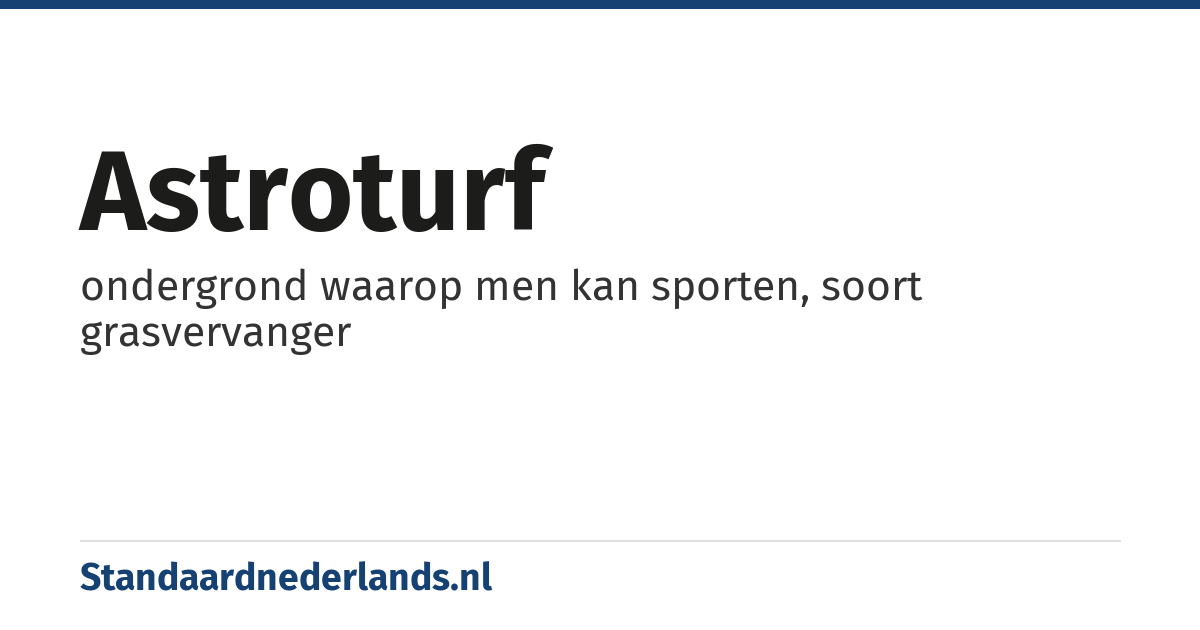 astroturf: ondergrond waarop men kan sporten, soort grasvervanger
