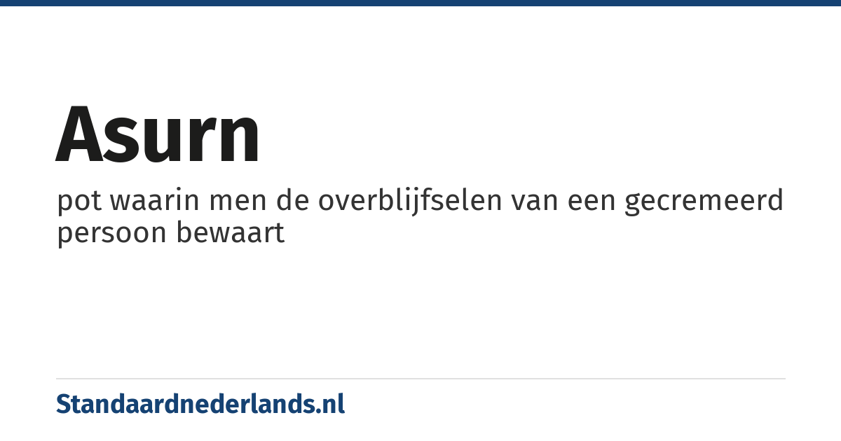 asurn: pot waarin men de overblijfselen van een gecremeerd persoon bewaart