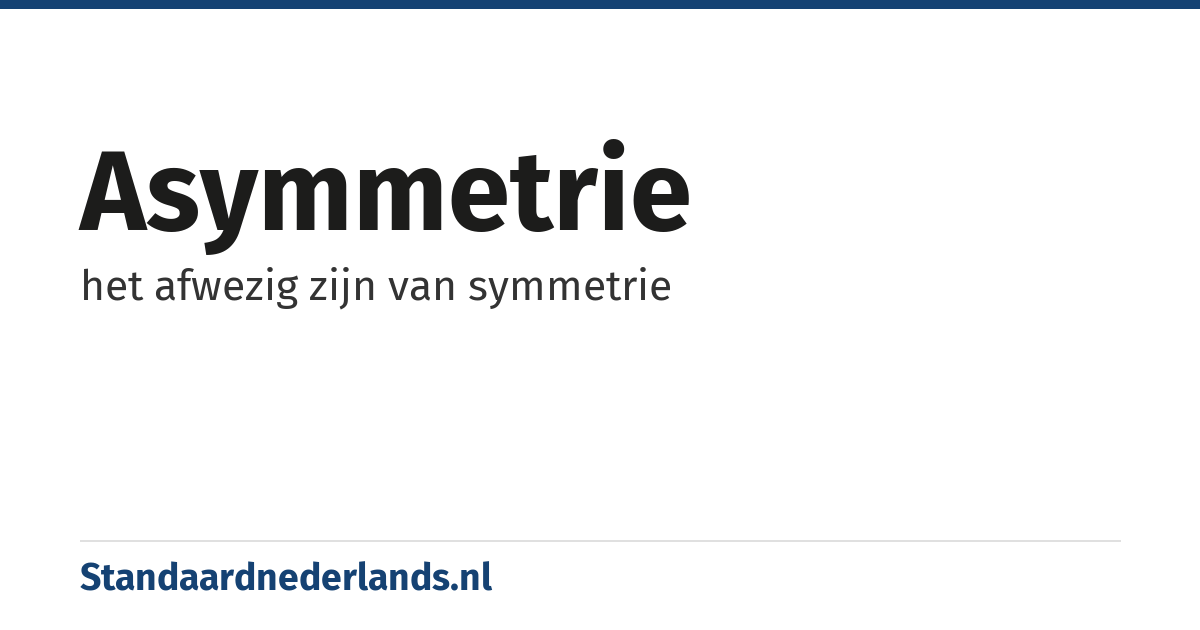 asymmetrie: het afwezig zijn van symmetrie
