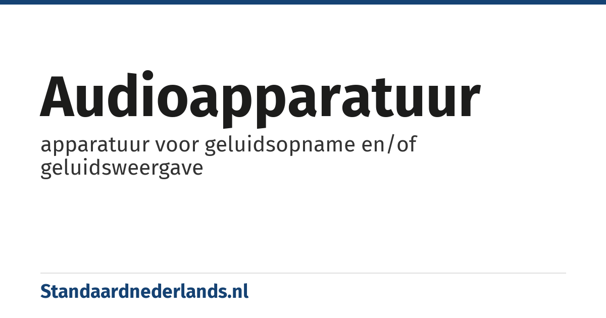 audioapparatuur: apparatuur voor geluidsopname en/of geluidsweergave