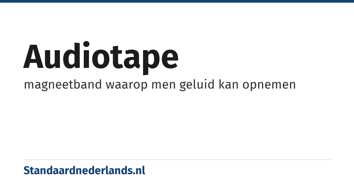 audiotape: magneetband waarop men geluid kan opnemen