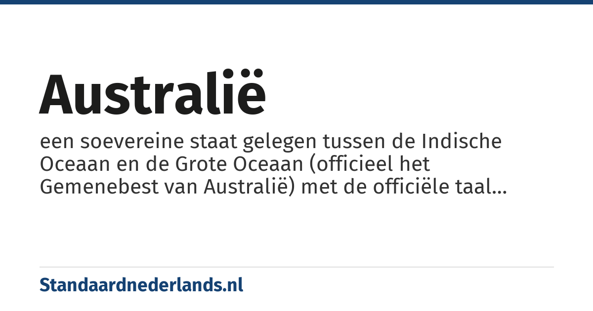 Australië: een soevereine staat gelegen tussen de Indische Oceaan en de Grote Oceaan (officieel het Gemenebest van Australië) met de officiële taal Engels