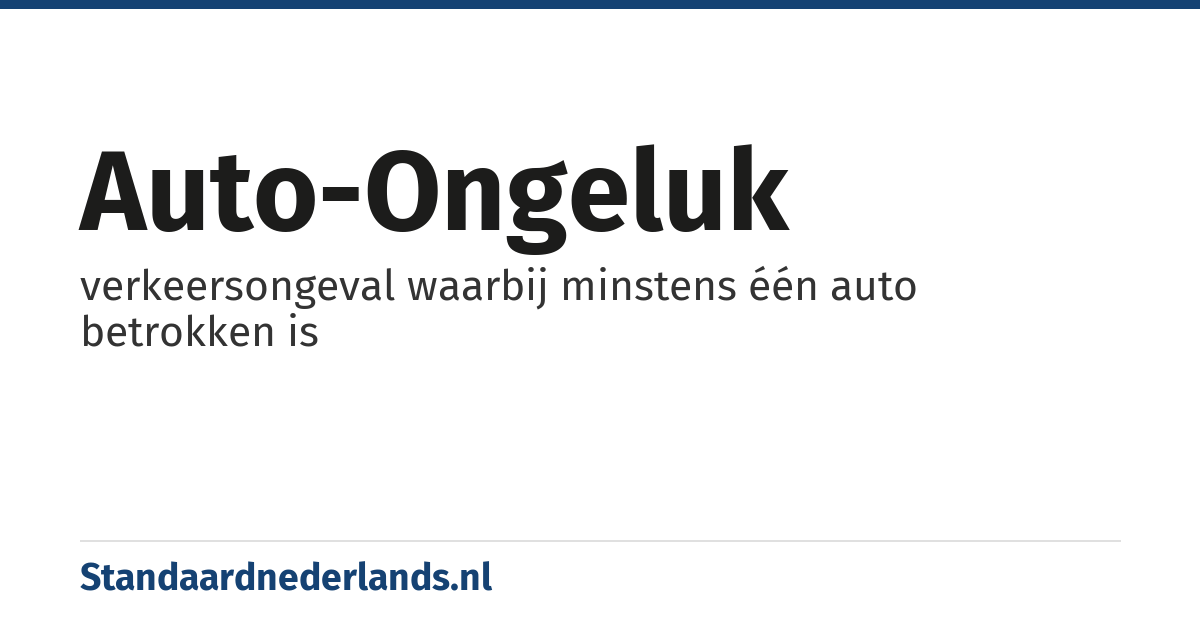 auto-ongeluk: verkeersongeval waarbij minstens één auto betrokken is