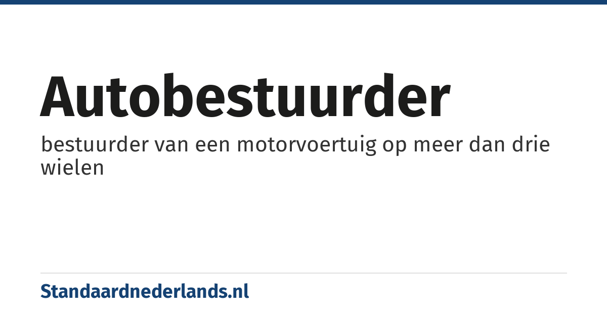 autobestuurder: bestuurder van een motorvoertuig op meer dan drie wielen