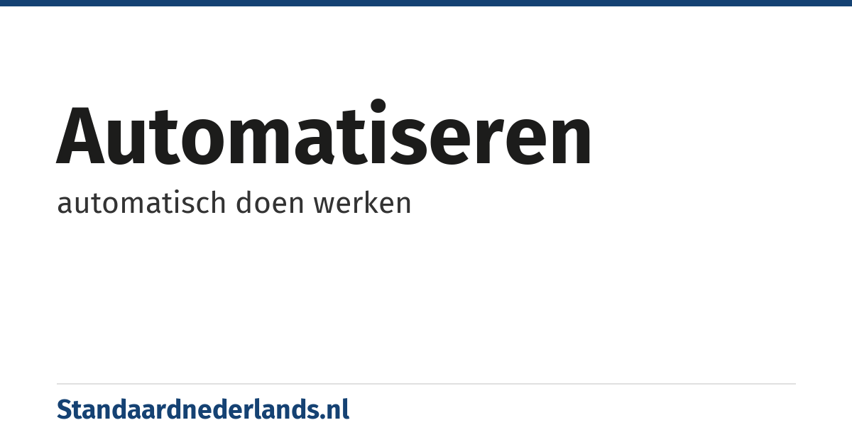 automatiseren: automatisch doen werken