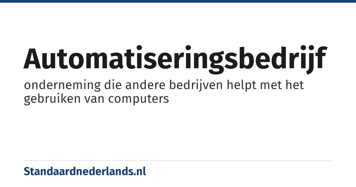 automatiseringsbedrijf: onderneming die andere bedrijven helpt met het gebruiken van computers