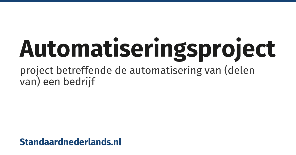 automatiseringsproject: project betreffende de automatisering van (delen van) een bedrijf