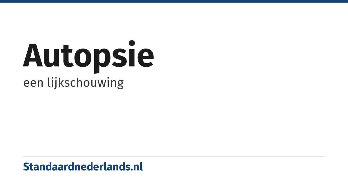 autopsie: een lijkschouwing