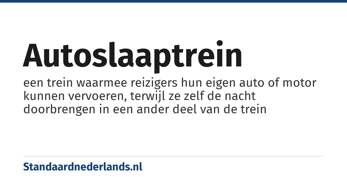 autoslaaptrein: een trein waarmee reizigers hun eigen auto of motor kunnen vervoeren, terwijl ze zelf de nacht doorbrengen in een ander deel van de trein