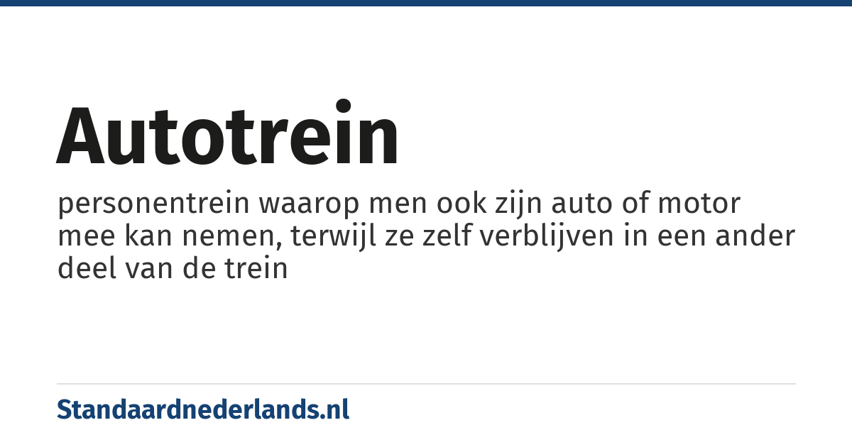 autotrein: personentrein waarop men ook zijn auto of motor mee kan nemen, terwijl ze zelf verblijven in een ander deel van de trein