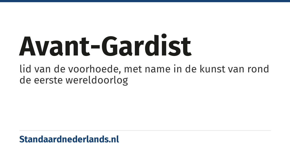 avant-gardist: lid van de voorhoede, met name in de kunst van rond de eerste wereldoorlog