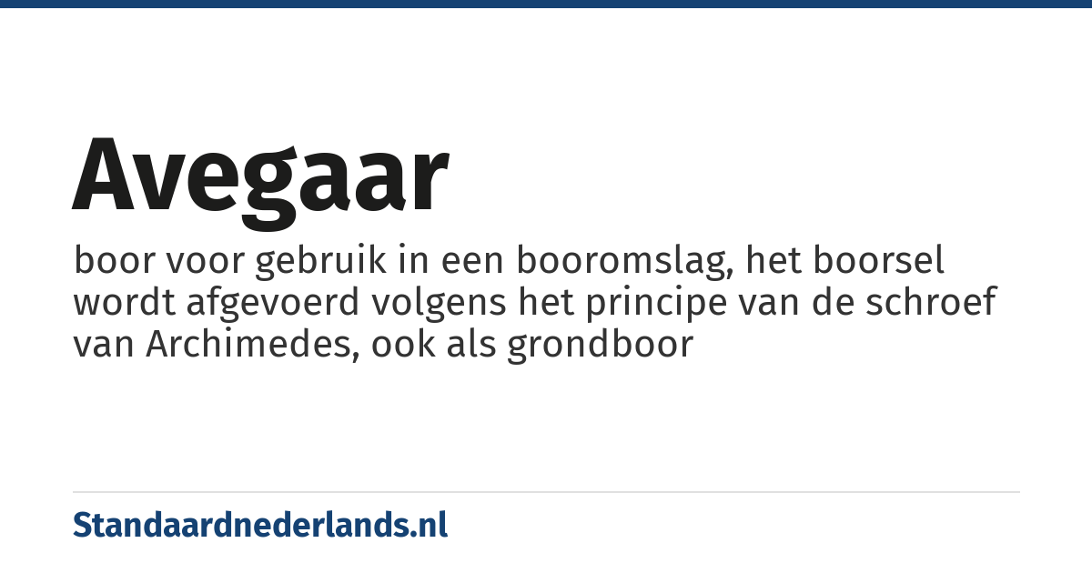 avegaar: boor voor gebruik in een booromslag, het boorsel wordt afgevoerd volgens het principe van de schroef van Archimedes, ook als grondboor