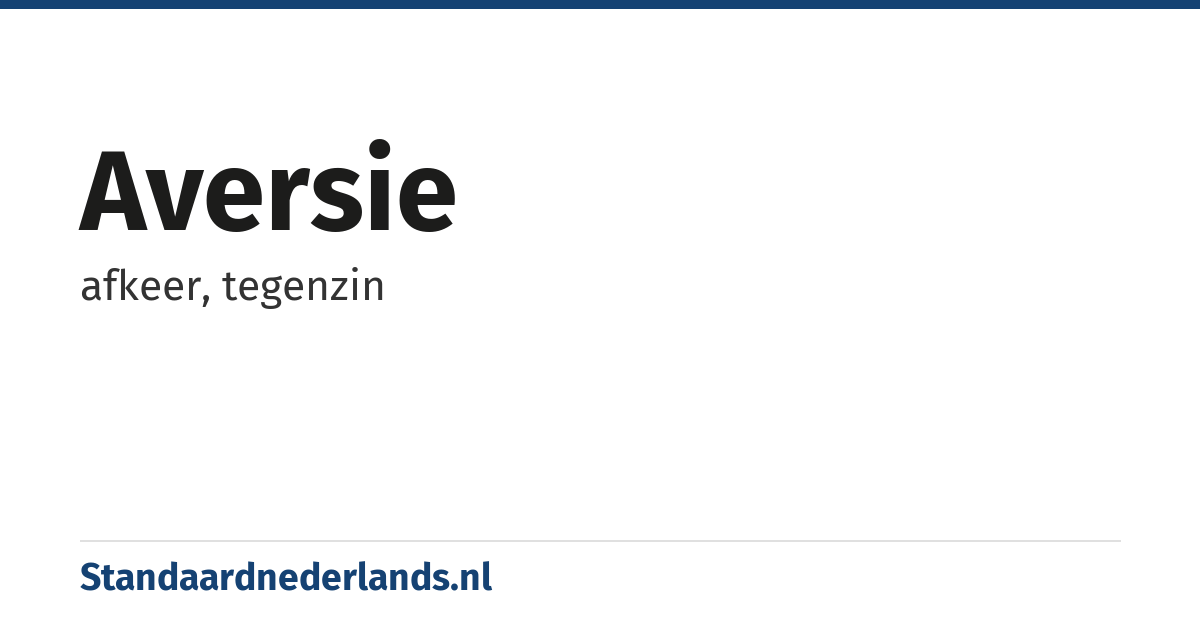 aversie: afkeer, tegenzin